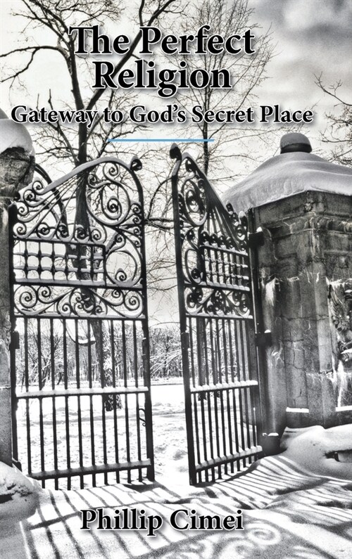 The Perfect Religion: Gateway to Gods Secret Place (Hardcover)