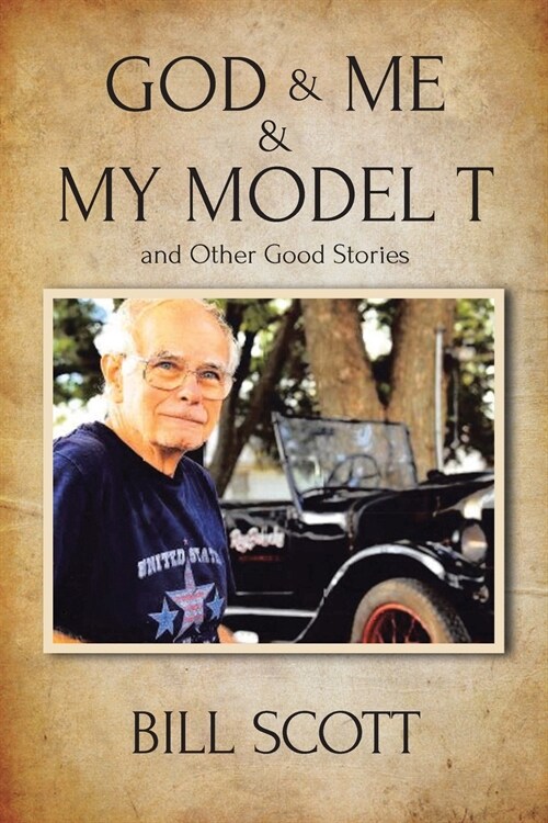 God & Me & My Model T and Other Good Stories (Paperback)