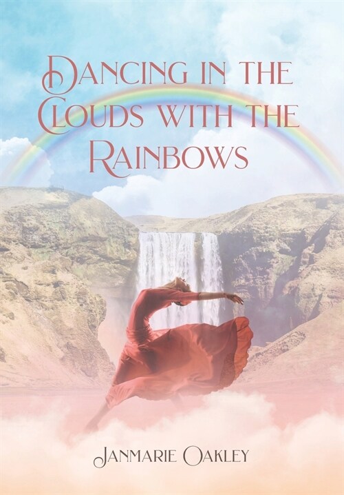 Dancing in the Clouds with the Rainbows (Hardcover)