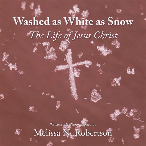 Washed as White as Snow: The Life of Jesus Christ (Paperback)