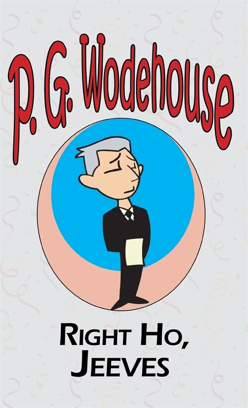Right Ho, Jeeves - From the Manor Wodehouse Collection, a selection from the early works of P. G. Wodehouse (Hardcover)