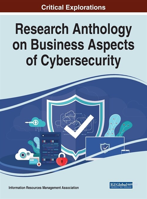 Research Anthology on Business Aspects of Cybersecurity (Hardcover)