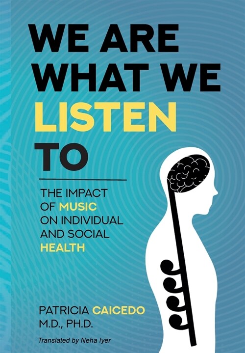 We are what we listen to: The impact of Music on Individual and Social Health (Hardcover)