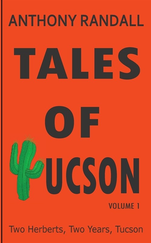 Tales of Tucson: Two Herberts, Two years, Tucson (Paperback)