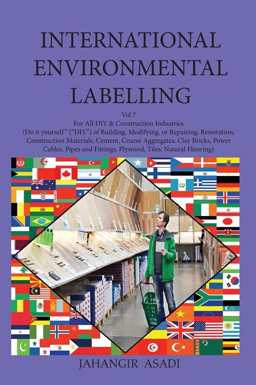 International Environmental Labelling Vol.7 DIY: For All People who wish to take care of Climate Change DIY & Construction Industries: (Do it yourself (Paperback, 2)