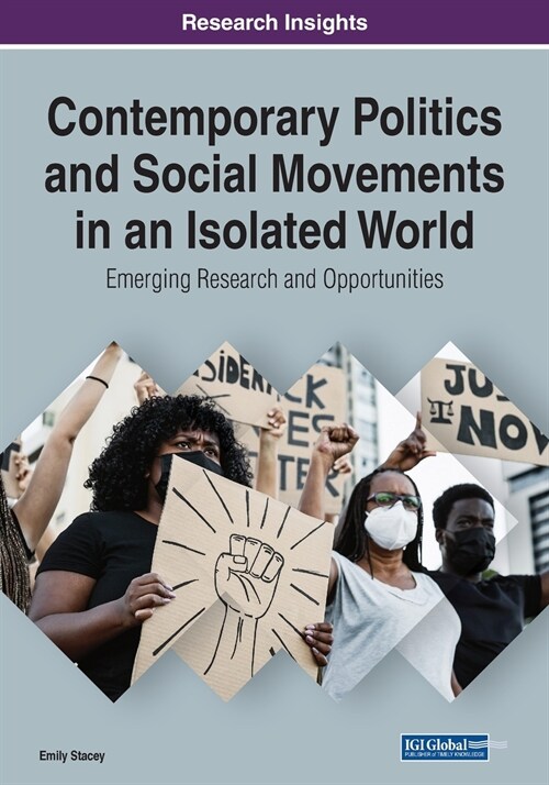 Contemporary Politics and Social Movements in an Isolated World: Emerging Research and Opportunities (Paperback)