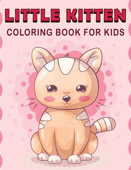 Little Kitten Coloring Book For Kids: Funny Coloring Book for Kids With Little Stories and Quotes (Paperback)