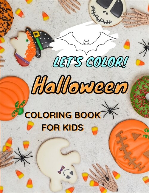 Lets COLOR! HALLOWEEN Coloring Book For Kids: AWESOME Coloring Pages for Halloween with Funny witches, bats and more Amazing coloring book for boys a (Paperback)