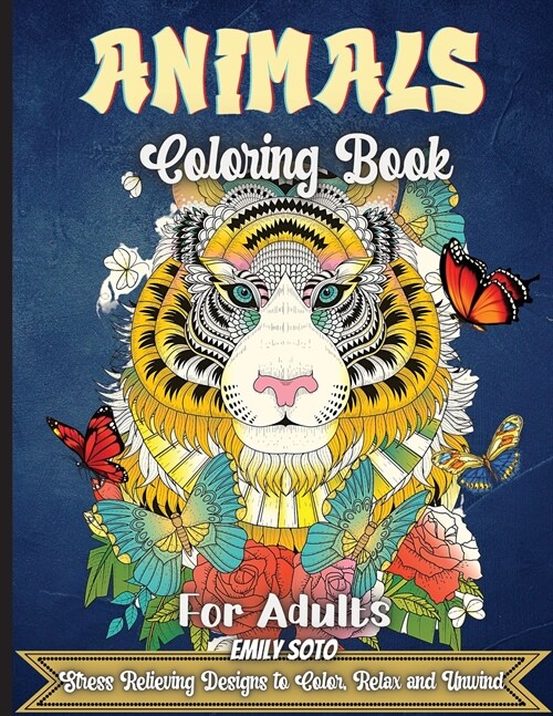 Animals Coloring Book For Adults: An Adult Coloring Book with Lions, Elephants, Owls, Horses, Dogs, Cats, and Many More! (Paperback)