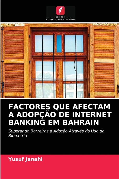 Factores Que Afectam a Adop豫o de Internet Banking Em Bahrain (Paperback)