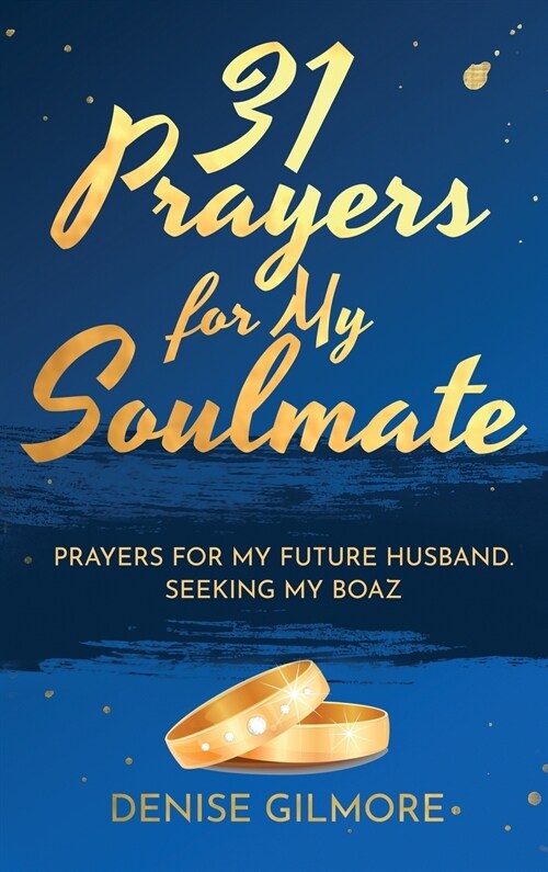 31 Prayers for My Soulmate: Prayers for My Future Husband. Seeking My Boaz. (Hardcover, Singles Devoti)