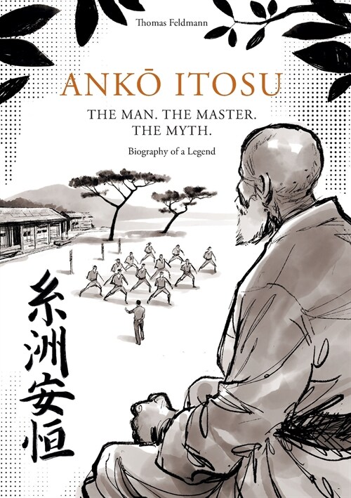 AnkŌ Itosu. the Man. the Master. the Myth.: Biography of a Legend (Paperback)