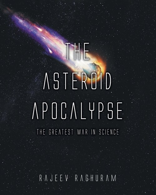The Asteroid Apocalypse: The Greatest War in Science (Paperback)