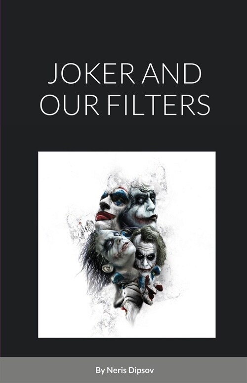 JOKER AND OUR FILTERS (Paperback)