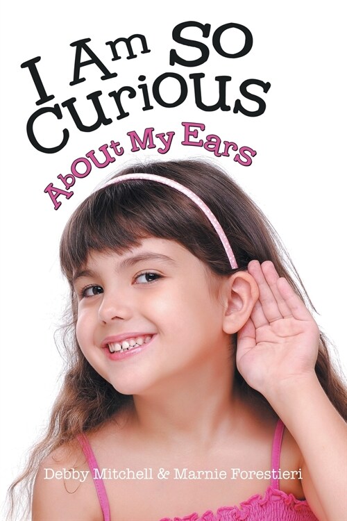 I Am So Curious: About My Ears (Paperback)