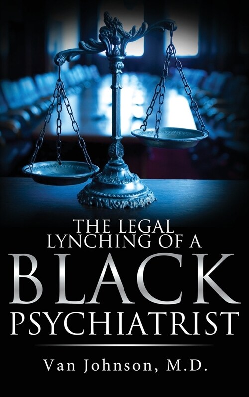 The Legal Lynching of a Black Psychiatrist (Hardcover)