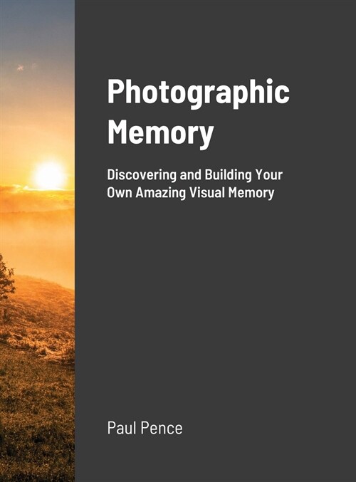 Photographic Memory: Discovering and Building Your Amazing Visual Memory (Hardcover)