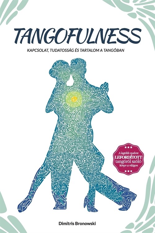 Tangofulness: Kapcsolat, tudatoss? ? tartalom a tang?an (Paperback)