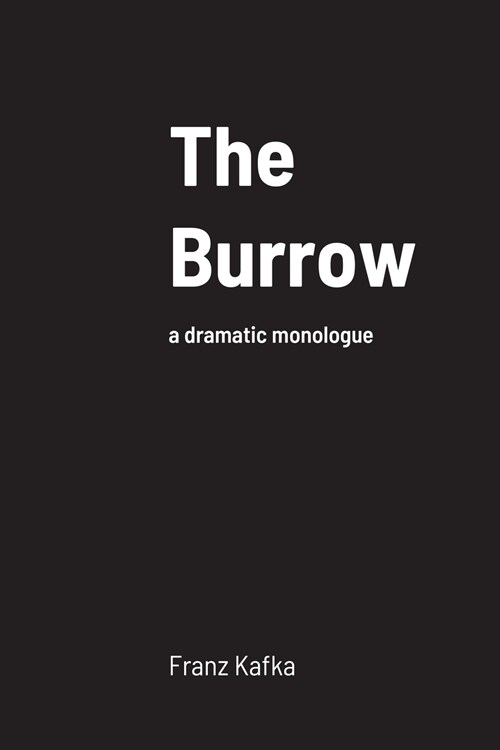 The Burrow: a dramatic monologue (Paperback)