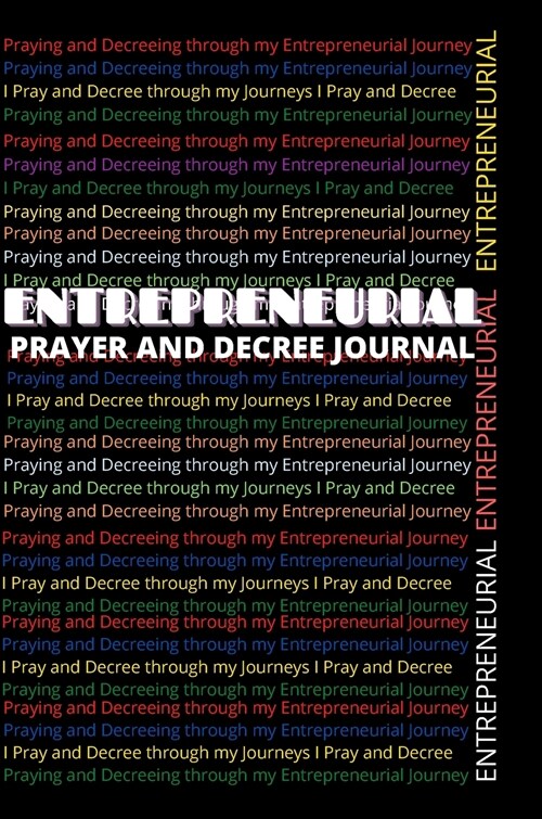 ENTREPRENEURIAL PRAYER AND DECREE JOURNAL (Hardcover)