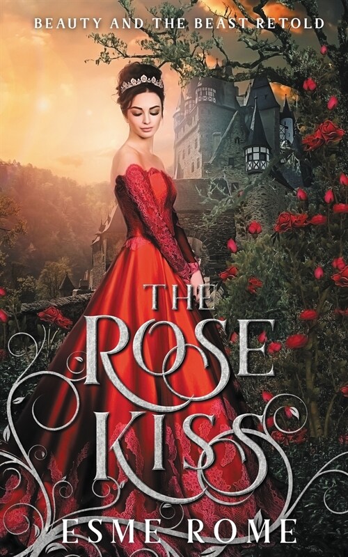 The Rose Kiss: Beauty and the Beast Retold (Paperback)