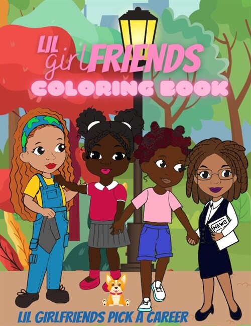 Lil Girlfriends Coloring Book: Lil Girlfriends Pick A Career (Paperback)