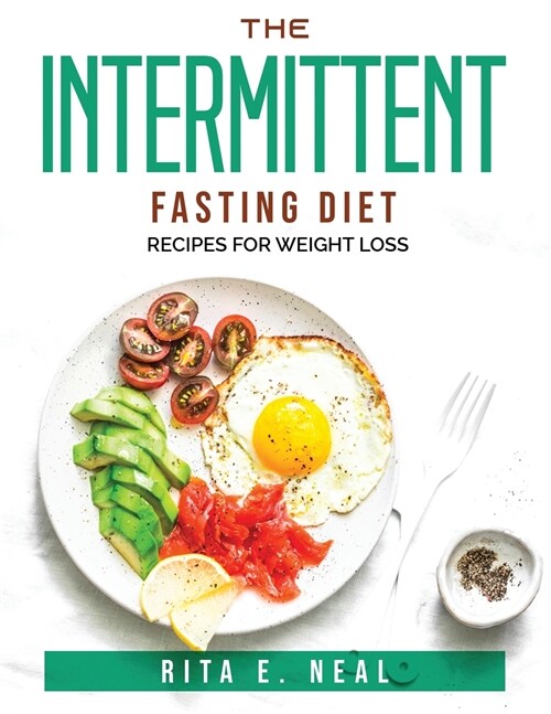 The Intermittent Fasting Diet: Recipes for weight loss (Paperback)