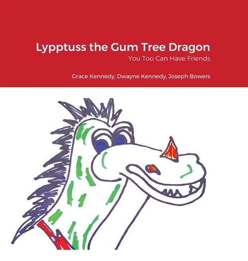 Lypptuss the Gum Tree Dragon: You Too Can Have Friends (Hardcover)