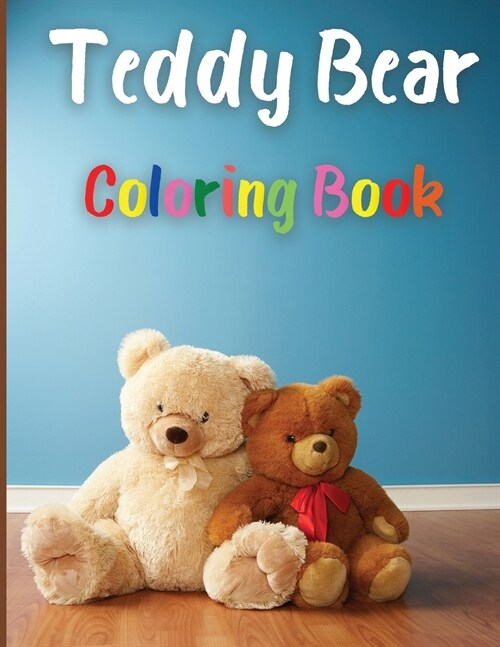 Teddy Bear Coloring Book: Awesome Teddy Bear Coloring Book Great Gift for Boys & Girls, Ages 2-4 4-6 4-8 6-8 Coloring Fun and Awesome Facts Kids (Paperback)