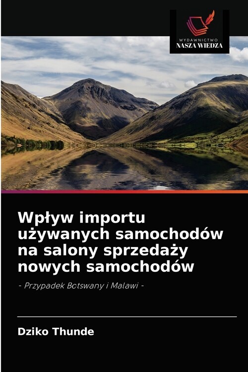 Wplyw importu używanych samochod? na salony sprzedaży nowych samochod? (Paperback)