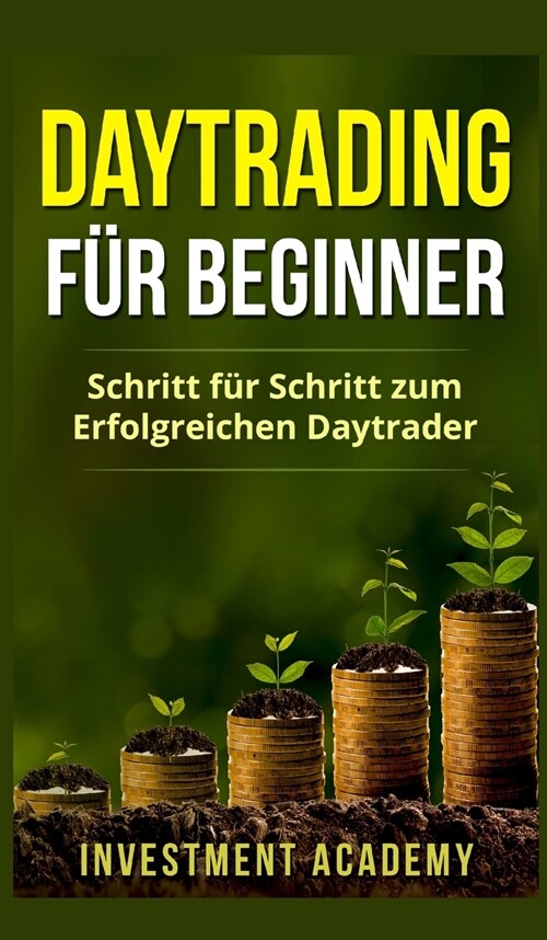 Daytrading f? Beginner: Schritt f? Schritt zum erfolgreichen Daytrader (Hardcover)