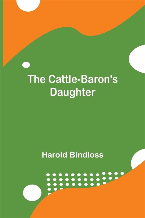 The Cattle-Barons Daughter (Paperback)