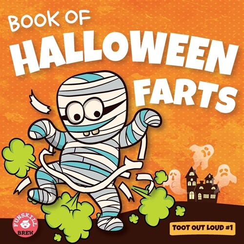 Book of Halloween Farts: A Funny Halloween Read Aloud Fart Picture Book For Kids, Tweens And Adults, A Hysterical Book For Halloween and Fall (Paperback)