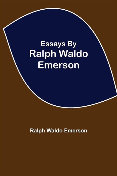 Essays by Ralph Waldo Emerson (Paperback)