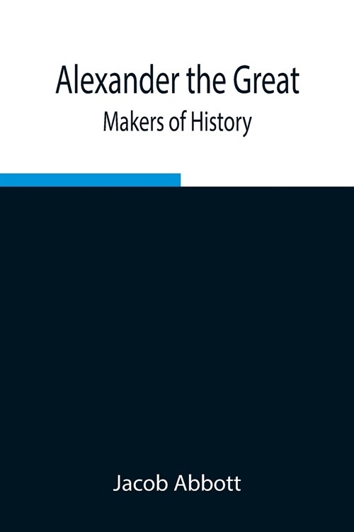 Alexander the Great; Makers of History (Paperback)