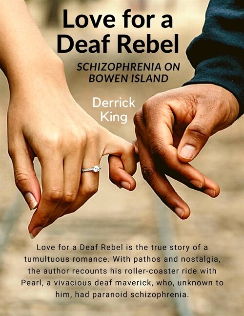 Love for a Deaf Rebel: Schizophrenia on Bowen Island: The True Story of a Tumultuous Romance: Schizophrenia on Bowen Island (Paperback)