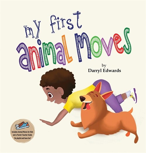 My First Animal Moves: A Childrens Book to Encourage Kids and Their Parents to Move More, Sit Less and Decrease Screen Time (Hardcover)