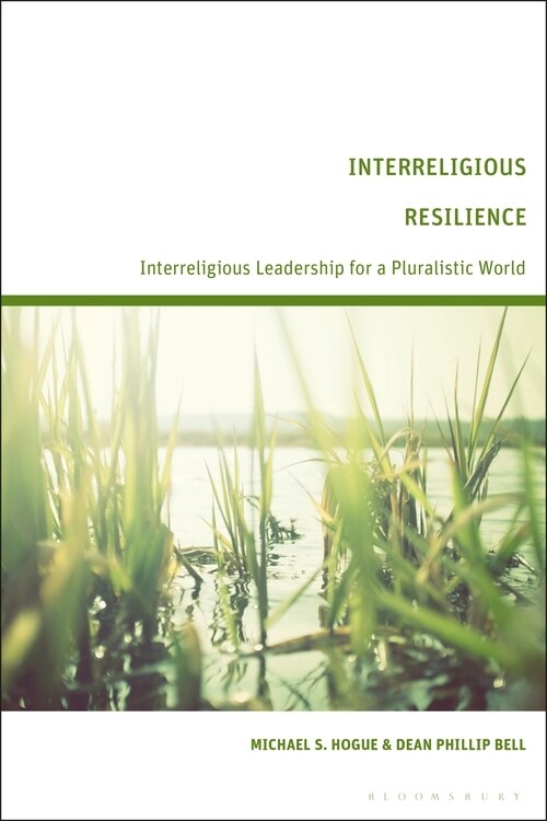 Interreligious Resilience : Interreligious Leadership for a Pluralistic World (Hardcover)