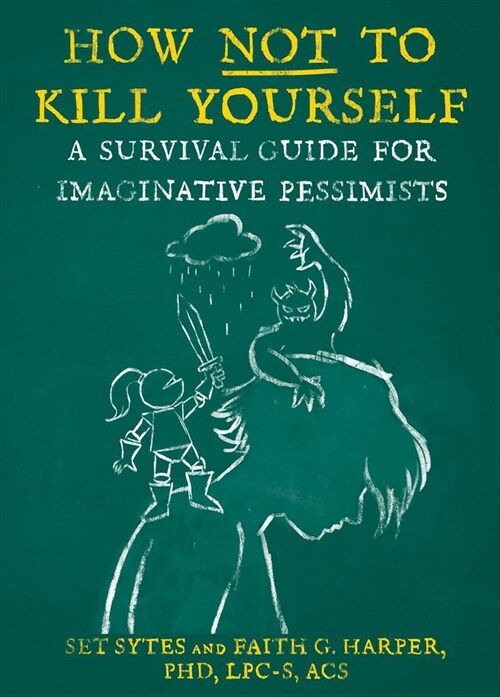 How Not to Kill Yourself: A Survival Guide for Imaginative Pessimists (Paperback, 2, Revised)