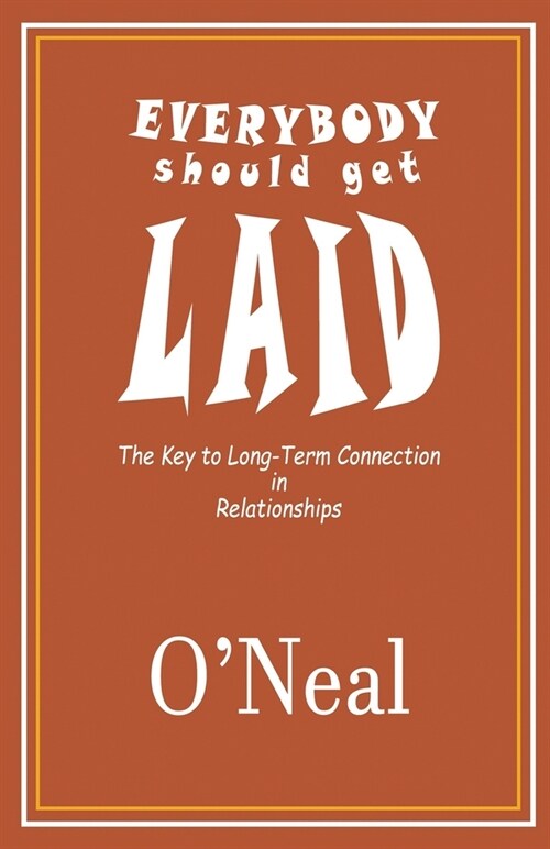 Everybody Should Get Laid: The Key to Long-Term Connection in Relationships (Paperback)