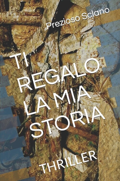 Ti Regalo La MIA Storia: Thriller (Paperback)