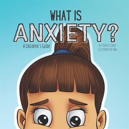 What is Anxiety?: A Childrens Guide (Paperback)