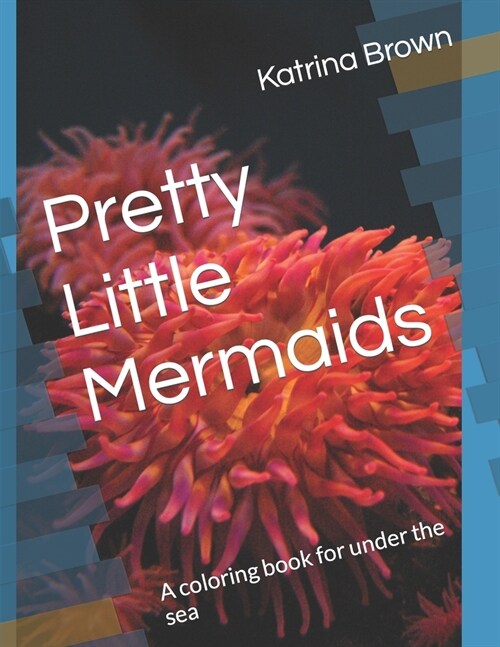 Pretty Little Mermaids: A coloring book for under the sea (Paperback)