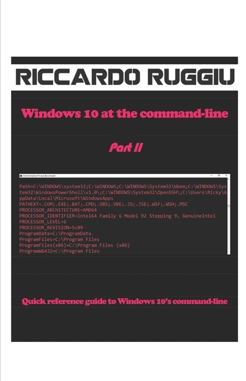 Windows 10 at the command-line Part II: Quick reference guide to Windows 10s command-line (Paperback)