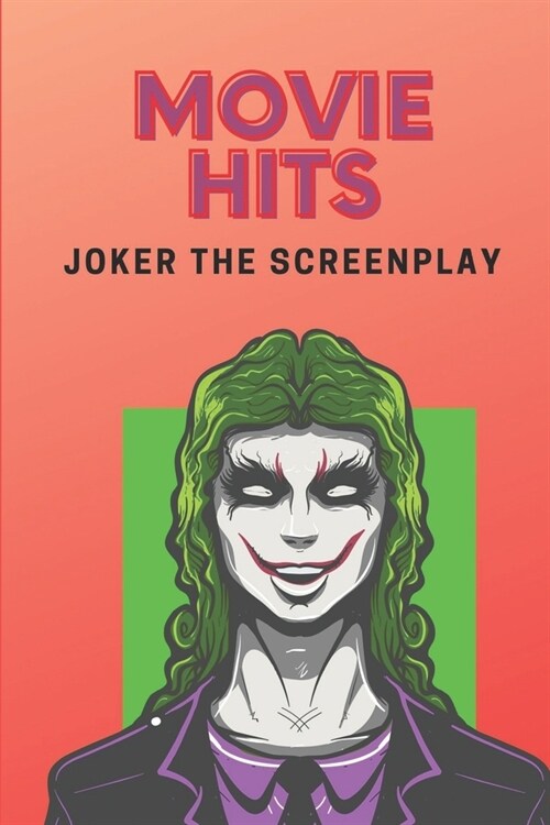 Movie Hits: Joker The Screenplay: Joker Formatted Script (Paperback)