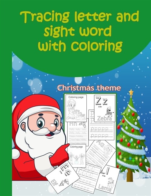 Tracing letter and sight word with coloring: Christmas theme, Preschool Workbook, practicing, tracing, handwriting alphabets and coloring: Toddlers, K (Paperback)