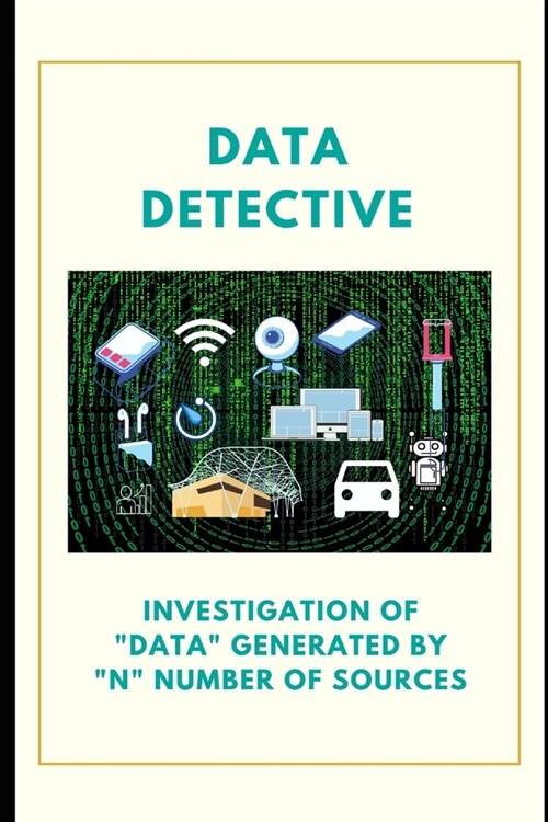 Data Detective: Investigation Of Data From Multiple Data Source (Paperback)