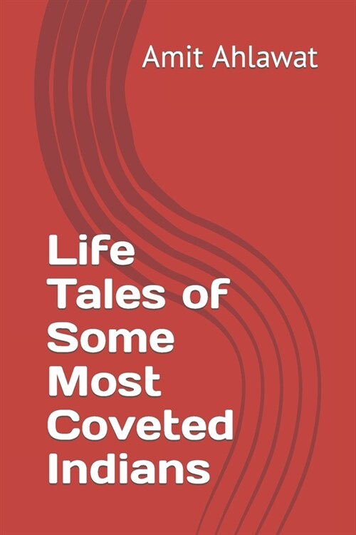 Life Tales of Some Most Coveted Indians (Paperback)