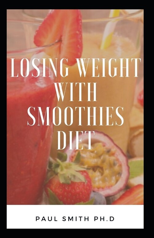 Losing Weight with Smoothies Diet (Paperback)