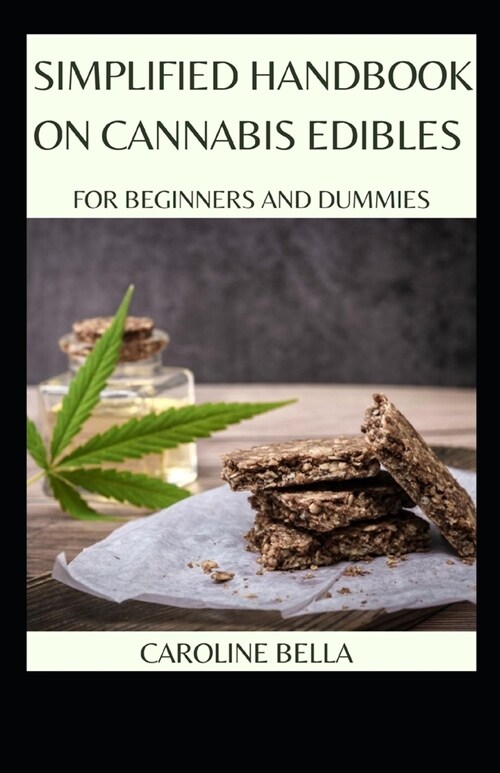 Simplified Handbook On Cannabis Edibles For Beginners And Dummies (Paperback)